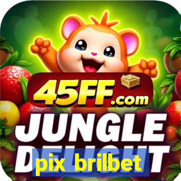 pix brilbet